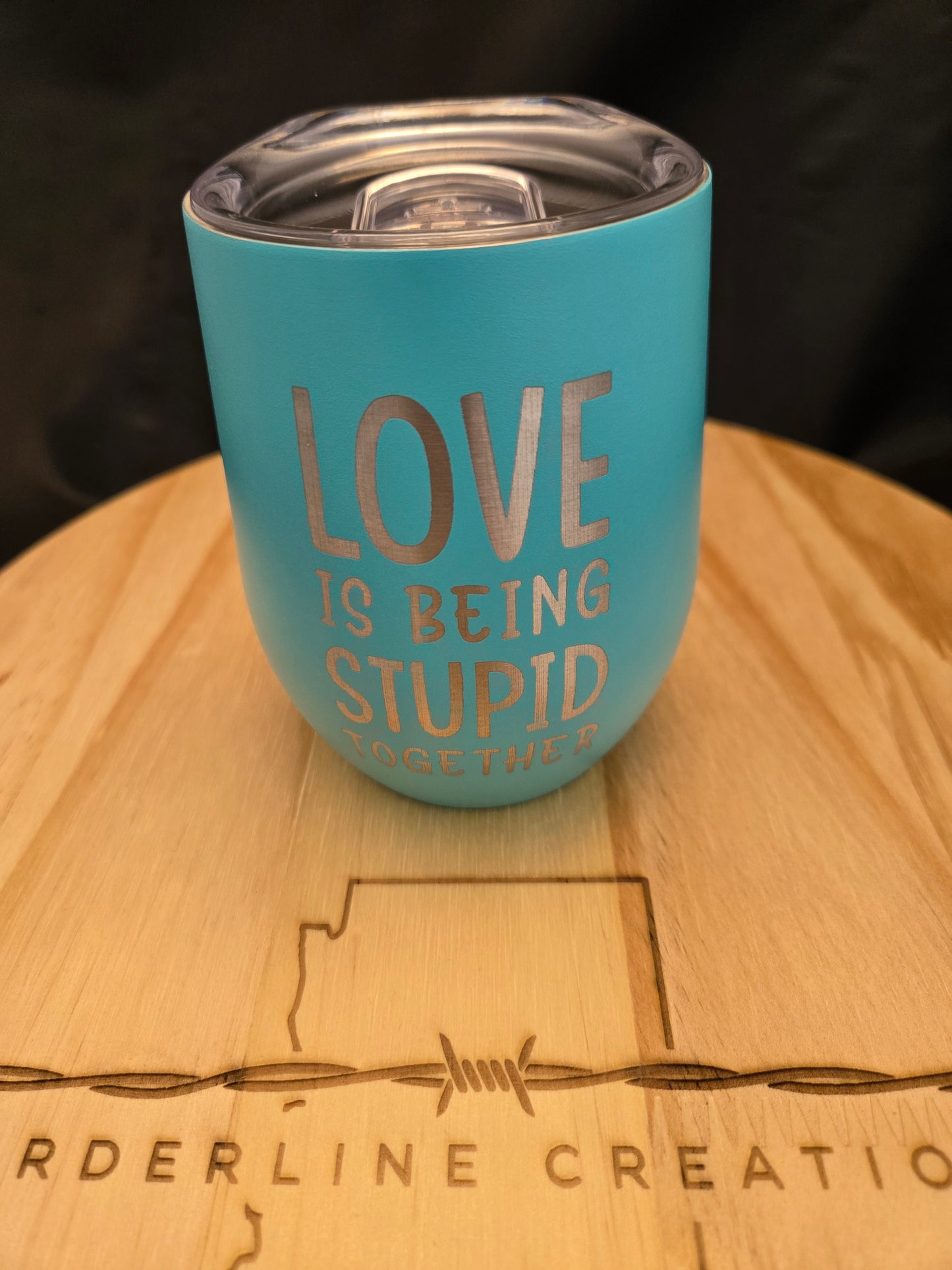 Love is Being Stupid Together 12oz Wine Tumbler