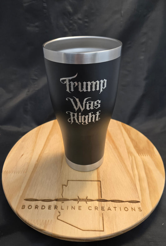 Trump Was Right - 30oz Tumbler